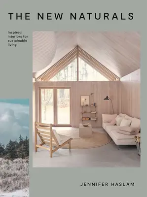 Noile naturale: Interioare inspirate pentru o viață durabilă - The New Naturals: Inspired Interiors for Sustainable Living