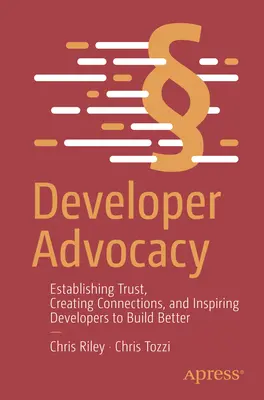 Susținerea dezvoltatorilor: Stabilirea încrederii, crearea de conexiuni și inspirarea dezvoltatorilor pentru a construi mai bine - Developer Advocacy: Establishing Trust, Creating Connections, and Inspiring Developers to Build Better