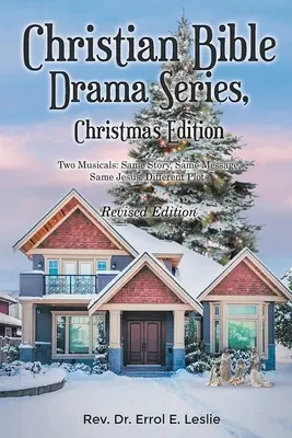 Seria de drame biblice creștine, ediția de Crăciun (ediție revizuită): Două musicaluri: Aceeași poveste, același mesaj, același Isus, parcele diferite - Christian Bible Drama Series, Christmas Edition (Revised Edition): Two Musicals: Same Story, Same Message, Same Jesus, Different Plots
