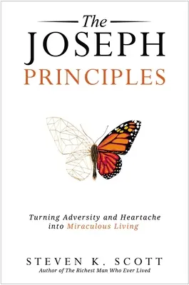 Principiile lui Joseph: Transformarea adversității și a durerii sufletești într-o viață miraculoasă - The Joseph Principles: Turning Adversity and Heartache Into Miraculous Living