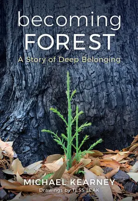 Becoming Forest: O poveste de apartenență profundă - Becoming Forest: A Story of Deep Belonging