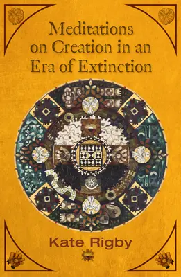 Meditații asupra creației într-o eră a extincției - Meditations on Creation in an Era of Extinction