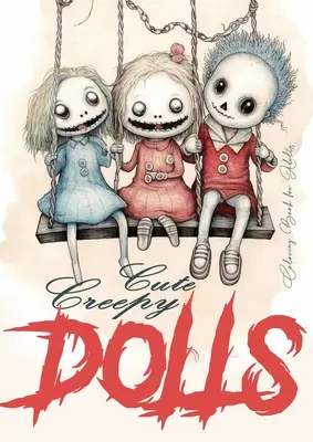 Cute Creepy Dolls Carte de colorat pentru adulți: Puppets Coloring Book for adults Creepy Dolls Coloring Book grayscale horror puppets coloring book gothic - Cute Creepy Dolls Coloring Book for Adults: Puppets Coloring Book for adults Creepy Dolls Coloring Book grayscale horror puppets coloring book gothic