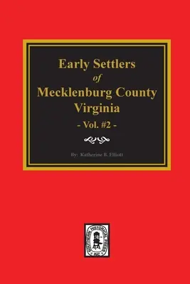 Primii coloniști din comitatul Mecklenburg, Virginia. (Volumul 2) - Early Settlers of Mecklenburg County, Virginia. (Volume #2)