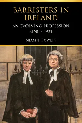 Barristers în Irlanda: O profesie în evoluție din 1921 - Barristers in Ireland: An Evolving Profession Since 1921