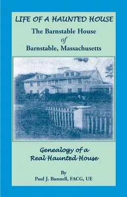 Viața unei case bântuite. Casa Barnstable din Barnstable, Massachusetts. Genealogia unei adevărate case bântuite - Life of a Haunted House. the Barnstable House of Barnstable, Massachusetts. Genealogy of a Real Haunted House
