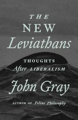 Noii Leviatani: Gânduri după liberalism - The New Leviathans: Thoughts After Liberalism