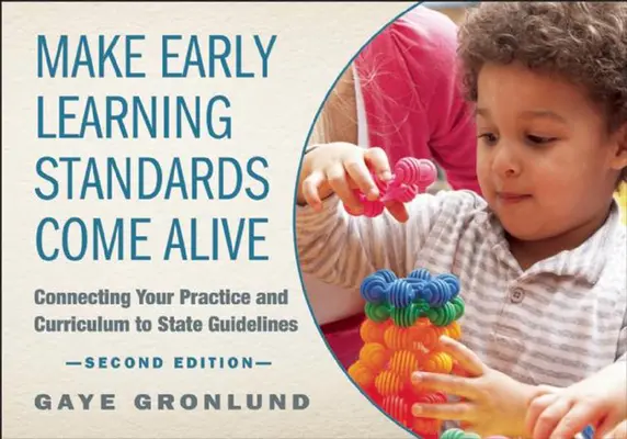 Faceți ca standardele de învățare timpurie să prindă viață: Conectarea practicii și a curriculumului dumneavoastră la orientările de stat - Make Early Learning Standards Come Alive: Connecting Your Practice and Curriculum to State Guidelines