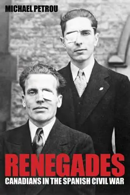 Renegații - canadienii în războiul civil spaniol - Renegades - Canadians in the Spanish Civil War