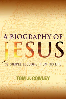 O biografie a lui Iisus: 32 de lecții simple din viața sa - A Biography of Jesus: 32 Simple Lessons from His Life
