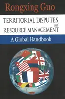 Dispute teritoriale și gestionarea resurselor - Un manual global - Territorial Disputes & Resource Management - A Global Handbook