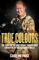 True Colours - Povestea primului ofițer deschis transsexual din forțele armate britanice - True Colours - The Story of the First Openly Transgender Officer in the British Armed Forces