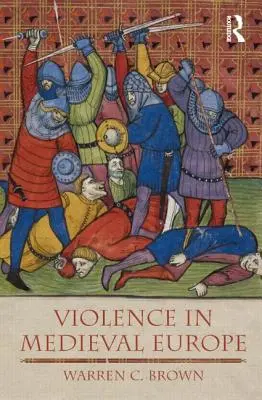 Violența în Europa medievală - Violence in Medieval Europe