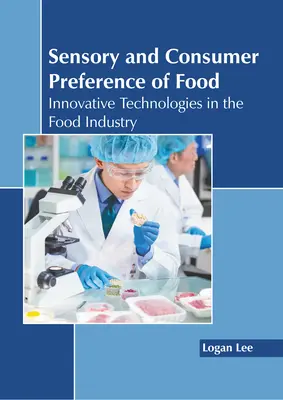 Preferințele senzoriale și de consum ale alimentelor: Tehnologii inovatoare în industria alimentară - Sensory and Consumer Preference of Food: Innovative Technologies in the Food Industry
