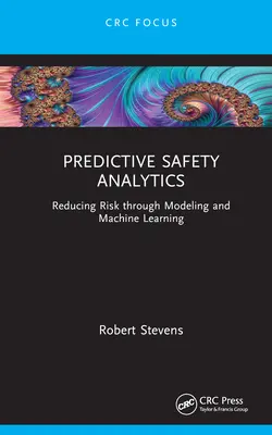 Analiza predictivă a siguranței: Reducerea riscurilor prin modelare și învățare automată - Predictive Safety Analytics: Reducing Risk Through Modeling and Machine Learning