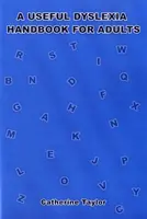 Manual util de dislexie pentru adulți - Useful Dyslexia Handbook for Adults