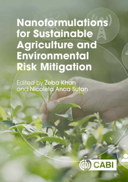 Nanoformulări pentru agricultura durabilă și atenuarea riscurilor pentru mediu - Nanoformulations for Sustainable Agriculture and Environmental Risk Mitigation