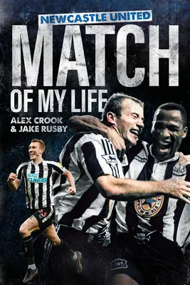 Newcastle United Match of My Life: Magpies Stars își retrăiesc cele mai bune meciuri - Newcastle United Match of My Life: Magpies Stars Relive Their Greatest Games