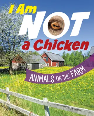Eu nu sunt o găină: Animals on the Farm - I Am Not a Chicken: Animals on the Farm