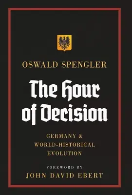 Ora deciziei: Germania și evoluția istorică mondială (The Hour of Decision: Germany and World-Historical Evolution) - The Hour of Decision: Germany and World-Historical Evolution
