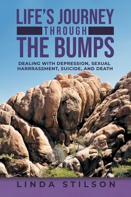Călătoria vieții prin hopuri: Confruntarea cu depresia, hărțuirile sexuale, sinuciderea și moartea - Life's Journey Through the Bumps: Dealing with depression, sexual harassments, suicide, and death