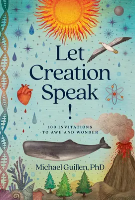 Lăsați Creația să vorbească!: 100 de invitații la uimire și admirație - Let Creation Speak!: 100 Invitations to Awe and Wonder