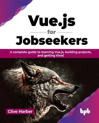 Vue.js for Jobseekers - Un ghid complet pentru a învăța Vue.js, a construi proiecte și a fi angajat - Vue.js for Jobseekers - A complete guide to learning Vue.js, building projects, and getting hired