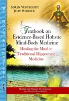 Textbook on Evidence-Based Holistic Mind-Body Medicine - Vindecarea minții în medicina hipocratică tradițională - Textbook on Evidence-Based Holistic Mind-Body Medicine - Healing the Mind in Traditional Hippocratic Medicine