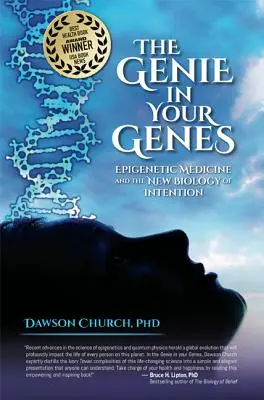 Geniul din genele tale: Medicina epigenetică și noua biologie a intenției - The Genie in Your Genes: Epigenetic Medicine and the New Biology of Intention
