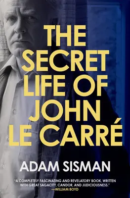Viața secretă a lui John Le Carre - The Secret Life of John Le Carre