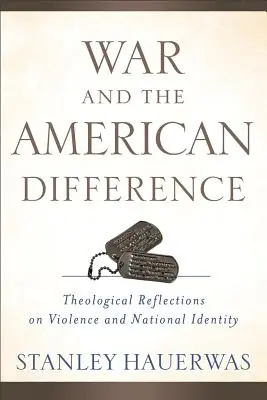 Războiul și diferența americană: Reflecții teologice asupra violenței și identității naționale - War and the American Difference: Theological Reflections on Violence and National Identity