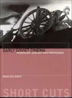 Cinematografia sovietică timpurie: inovație, ideologie și propagandă - Early Soviet Cinema: Innovation, Ideology and Propaganda
