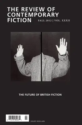 Review of Contemporary Fiction, Volume XXXII, No. 3: Viitorul ficțiunii britanice - Review of Contemporary Fiction, Volume XXXII, No. 3: The Future of British Fiction