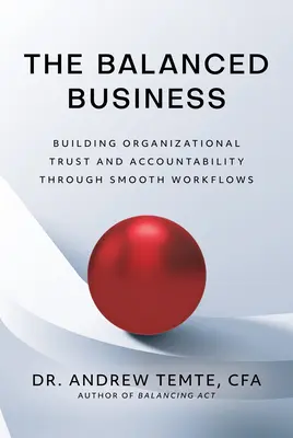 The Balanced Business: Construirea încrederii și responsabilității organizaționale prin fluxuri de lucru fluide - The Balanced Business: Building Organizational Trust and Accountability Through Smooth Workflows