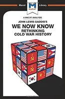 O analiză a cărții lui John Lewis Gaddis We Now Know: Rethinking Cold War History - An Analysis of John Lewis Gaddis's We Now Know: Rethinking Cold War History