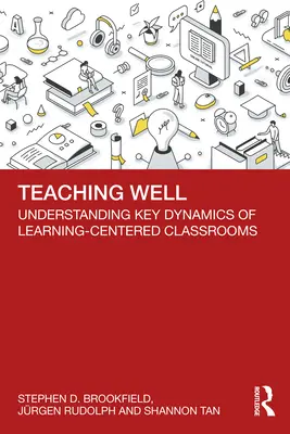 A preda bine: Înțelegerea dinamicii cheie a claselor centrate pe învățare - Teaching Well: Understanding Key Dynamics of Learning-Centered Classrooms