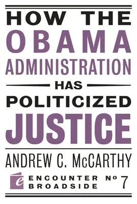 Cum a politizat administrația Obama justiția: Reflecții asupra politicii, libertății și statului - How the Obama Administration Has Politicized Justice: Reflections on Politics, Liberty, and the State
