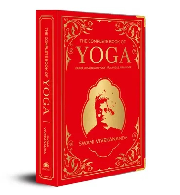 Cartea completă a Yoga: Karma Yoga, Bhakti Yoga, Raja Yoga, Jnana Yoga (Deluxe Silk Hardbound) - The Complete Book of Yoga: Karma Yoga, Bhakti Yoga, Raja Yoga, Jnana Yoga (Deluxe Silk Hardbound)