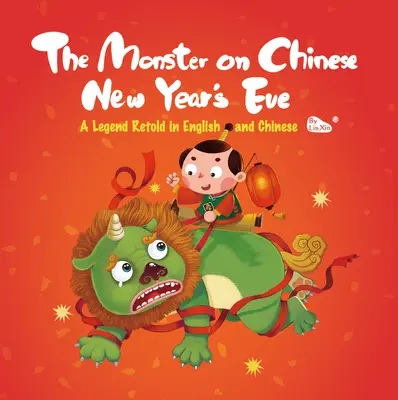 Monstrul din ajunul Anului Nou Chinezesc: O legendă povestită în engleză și chineză - The Monster on Chinese New Year's Eve: A Legend Retold in English and Chinese