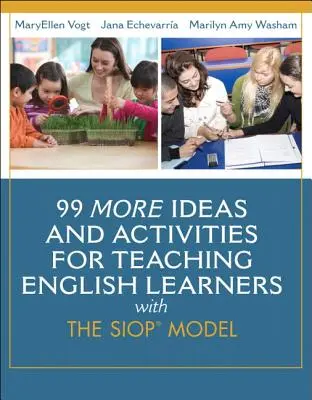 Alte 99 de idei și activități pentru predarea limbii engleze elevilor cu ajutorul modelului SIOP - 99 More Ideas and Activities for Teaching English Learners with the SIOP Model