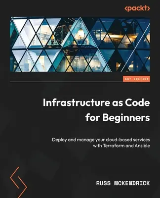 Infrastructure as Code pentru începători: Implementați și gestionați serviciile dvs. bazate pe cloud cu Terraform și Ansible - Infrastructure as Code for Beginners: Deploy and manage your cloud-based services with Terraform and Ansible