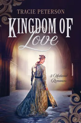 Regatul iubirii: 3 romane medievale - Kingdom of Love: 3 Medieval Romances