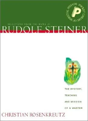 Christian Rosenkreutz - Misterul, învățătura și misiunea unui maestru - Christian Rosenkreutz - The Mystery, Teaching and Mission of a Master