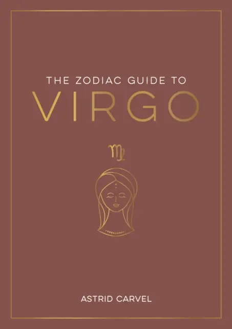 Ghidul zodiacal pentru Fecioară - Ghidul suprem pentru a-ți înțelege semnul zodiacal, a-ți dezvălui destinul și a decoda înțelepciunea stelelor - Zodiac Guide to Virgo - The Ultimate Guide to Understanding Your Star Sign, Unlocking Your Destiny and Decoding the Wisdom of the Stars