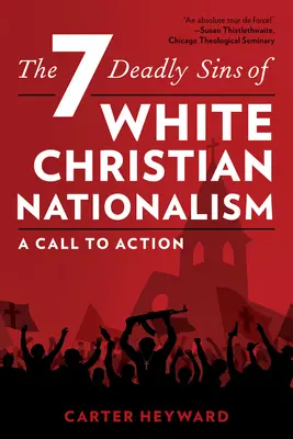 Cele șapte păcate mortale ale naționalismului creștin alb: Un apel la acțiune - The Seven Deadly Sins of White Christian Nationalism: A Call to Action