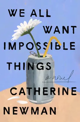 Cu toții ne dorim lucruri imposibile - We All Want Impossible Things