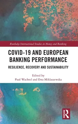 Covid-19 și performanța bancară europeană: Reziliență, recuperare și durabilitate - Covid-19 and European Banking Performance: Resilience, Recovery and Sustainability