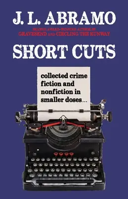 Short Cuts: Colecție de ficțiune și nonficțiune polițistă în doze mai mici - Short Cuts: Collected Crime Fiction and Nonfiction in Smaller Doses
