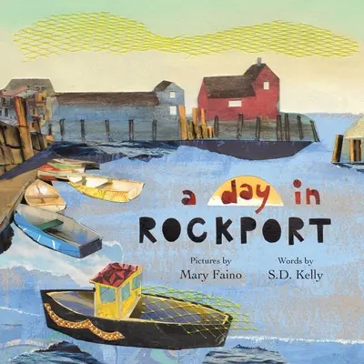 O zi în Rockport: Scene dintr-un oraș de coastă - A Day in Rockport: Scenes from a Coastal Town