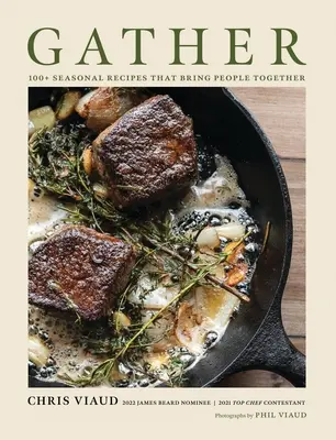 Gather: 100 de rețete de sezon care aduc oamenii împreună - Gather: 100 Seasonal Recipes That Bring People Together